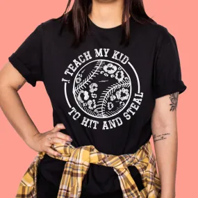 I Teach My Kid to Hit and Steal Screen Printed Tee